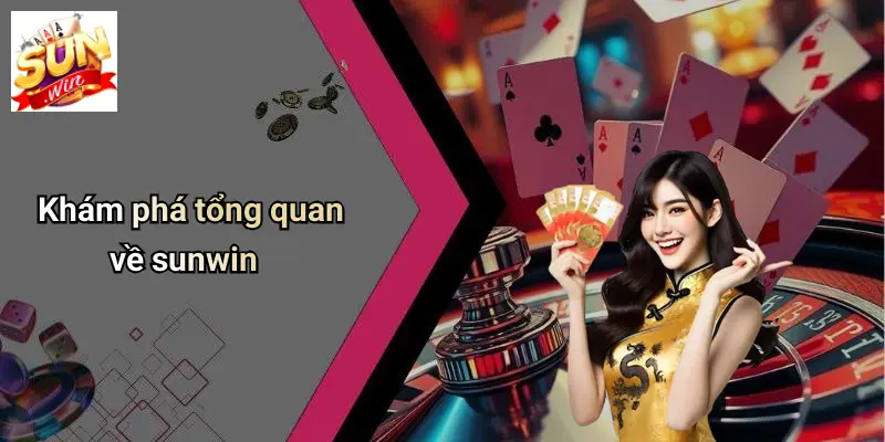 kham-pha-tong-quan-ve-sunwin