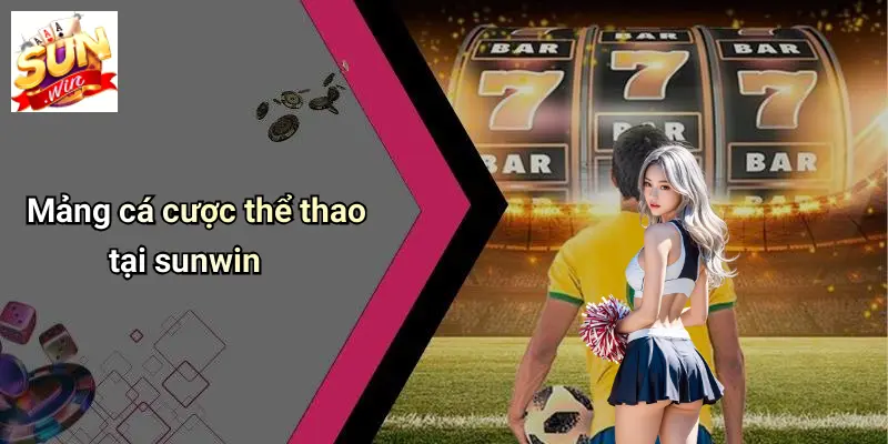 mang-ca-cuoc-the-thao-tai-sunwin